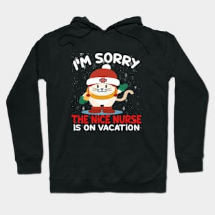 I M Sorry The Nice Nurse Is On Vacation Hoodie